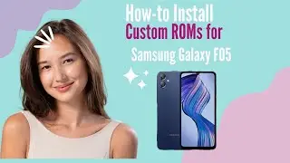 How-to Install Custom ROMs for Samsung Galaxy F05