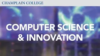 Computer Science & Innovation Capstone | Champlain College