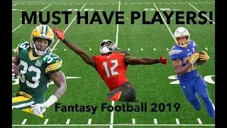 MUST DRAFT Players - Fantasy Football 2019