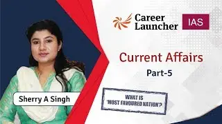 Current  Affairs  Part-5 | Civil Services | Career Launcher | UPSC