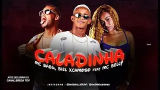 MC BABU, BIEL XCAMOSO Feat. MC BELLY - CALADINHA