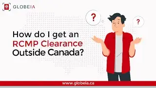 How do I get an RCMP clearance outside Canada? | Canada Immigration Tips | What You Need to Know
