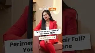 Perimenopausal Hair loss | All things hair with Dr. Stuti | Ep 5