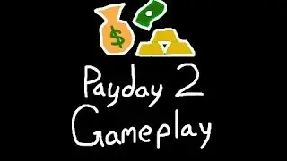 Payday 2 Gameplay w/ Timmygudge1