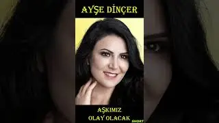 AYŞE DİN&Ccedil;ER # AŞKIMIZ OLAY OLACAK - #m&uuml;zik #&uuml;mit #arzu #dilek #temenni