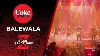 COKE STUDIO Season 3: &ldquo;Balewala&rdquo; Cover by Silent Sanctuary