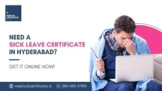 Get Your Sick Leave Certificate Online in Hyderabad | Fast & Hassle-Free