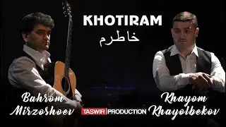 Khayom Khayolbekov & Bahrom Mirzoshoev - Khotiram