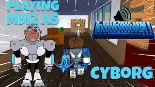 CYBORG DESTROYS TEAMERS AND EXPLOITERS IN MM2 + GAMEPLAY *KEYBOARD ASMR*