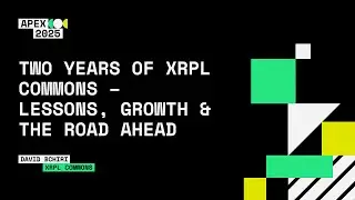 Two Years of XRPL Commons &ndash; Lessons, Growth & The Road Ahead, David Bchiri