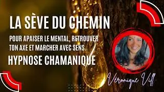 Séance d’hypnose chamanique - La sève du chemin