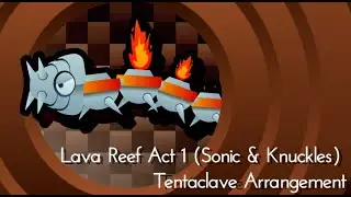 Sonic & Knuckles (Sega Mega Drive) - Lava Reef Act 1 Arrangement/Remix