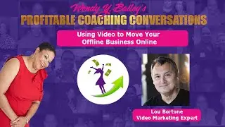 Lou Bortone: How to Use Video to Move Your Offline Business Online