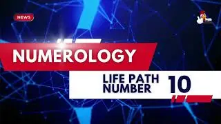 NUMEROLOGY - LIFE PATH NUMBERS 10  - NUMBERS DECODE ENERGY