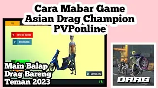 Cara Mabar Game Asian Drag Champion PVPonline | Cara Main Bareng Game Asian Drag Champion PVPonline