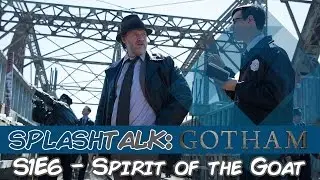 SplashTalk: Gotham - S1E06 Spirit of the Goat