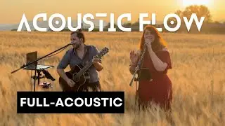 ACOUSTIC FLOW - FULL ACOUSTIC SET