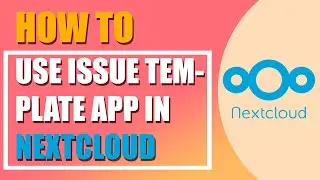 How to use Issue Template app in Nextcloud