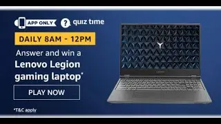 Amazon Quiz Time Today    Amazon Quiz Answers Today l win - Lenovo Legion gaming laptop l