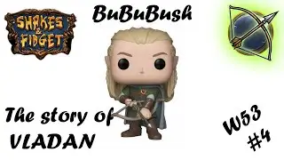 STORY OF VLADAN !!! W53 !!! BUSH&Iacute;M TO
