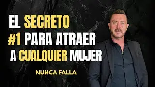 El Secreto #1 Para Atraer a CUALQUIER Mujer