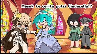 Masuk ke cerita putri Cinderella!? || gcmm