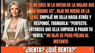 Mi nuera dijo: “Tú no eres ni la mitad de la mujer que mi madre es”… y mi respuesta la destruyó.