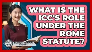 What Is The ICC's Role Under The Rome Statute?