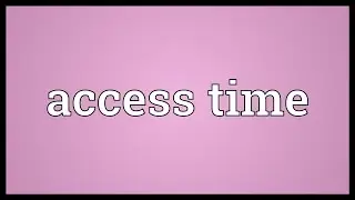 Access time Meaning