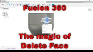 Fusion 360 - Delete Face a short explanation.