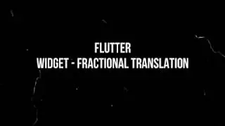 Flutter - Fractional Translation