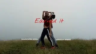 Earned It (The Weeknd) | Dharmendra Jadeja | Anniesha Mawrie