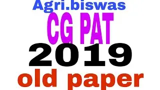 CG PAT 2019 OLD PAPER {AGRI.BISWAS}