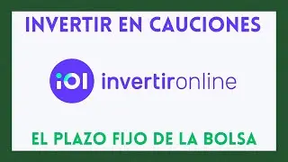 Como INVERTIR en CAUCIONES (Plazo Fijo de la Bolsa) desde Invertir Online IOL