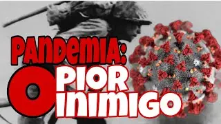 Pandemia: O pior inimigo