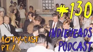 Indieheads Podcast Episode #130: The 2018 AOTYcast Pt. 1