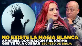 No Existe la Magia Blanca: Amarres, Dominación y el Karma que Nadie Te Advierte | Secreto de Bruja
