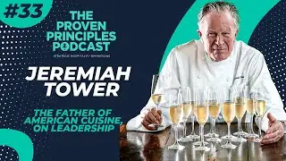 Leadership and Building High Performing Teams: Jeremiah Tower, The Father of American Cuisine