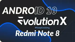 Evolution X [Android 10] ROM for Redmi Note 8 | Best Android Q ROM?
