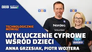 Wykluczenie cyfrowe wśr&oacute;d dzieci i młodzieży | Anna Grzesiak, Piotr Wojtera | Technologicznie M&oacute;wiąc