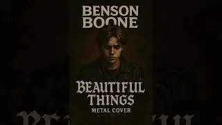 Beautiful Things (Metal Cover)