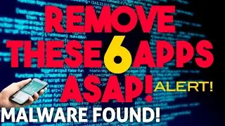 🚩REMOVE THESE 6 APPS RIGHT NOW! MALWARE FOUND, DO YOU HAVE THESE APPS..? UNINSTALL!!