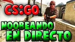 Noobeando en Counter Strike: Global Offensive c/ @Jordimg5 y @ElRocaYT