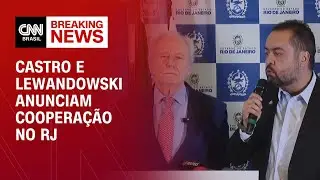 Castro e Lewandowski anunciam coopera&ccedil;&atilde;o no RJ | CNN ARENA
