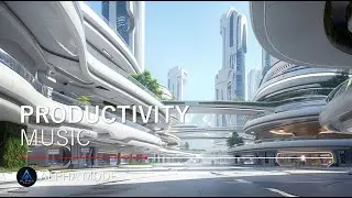 Focus Music to Boost Productivity in a Bright Future City - City Street Vibes Mix