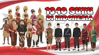 INILAH 1340 SUKU BANGSA YANG ADA DI INDONESIA DAN DAERAH ASALNYA