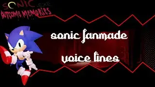 Outcome Memories Sonic Fanmade Voice lines
