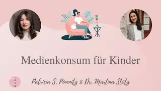 Medienkonsum f&uuml;r Kinder | Podcast f&uuml;r Eltern | Dr. Martina Stotz
