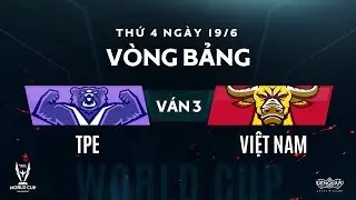 TPE vs Việt Nam [Bảng B - AWC 2018][V&aacute;n 3] - Garena Li&ecirc;n Qu&acirc;n Mobile