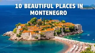 Top 10 Most Beautiful Places to Visit in Montenegro 🇲🇪